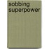 Sobbing Superpower