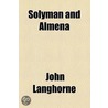 Solyman And Almena by John Langhorne