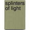 Splinters Of Light door Judy Langton