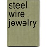 Steel Wire Jewelry door Brenda Schweder