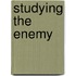 Studying the Enemy