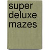 Super Deluxe Mazes door Onbekend