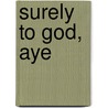 Surely To God, Aye door Sam Martin