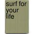 Surf For Your Life
