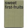 Sweet First-Fruits door Sir William Muir