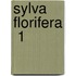Sylva Florifera  1