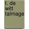 T. de Witt Talmage door Mrs.T. de Witt Talmage