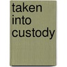 Taken Into Custody door Stephen Baskerville