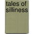 Tales of Silliness