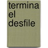 Termina El Desfile door Reinaldo Arenas