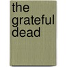 The  Grateful Dead by Kenneth McIntosh