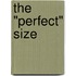 The "Perfect" Size
