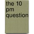 The 10 Pm Question