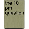 The 10 Pm Question door Kate de Goldi