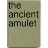 The Ancient Amulet door R. Kliewer Dorothy