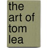 The Art Of Tom Lea door Tom Lea