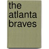 The Atlanta Braves door Mark Stewart