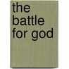 The Battle For God door Norman L. Geisler