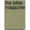 The Bible Magazine door Bible Teachers Training School