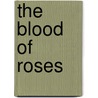 The Blood of Roses door Marsha Canham
