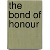 The Bond Of Honour by Larry Bond