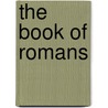 The Book of Romans door Woodrow Michael Kroll