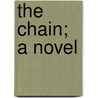 The Chain; A Novel by Charles Hanson Towne