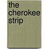 The Cherokee Strip by Marquis James