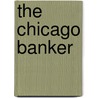 The Chicago Banker door Unknown Author