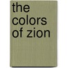 The Colors Of Zion door George Bornstein