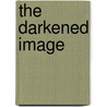 The Darkened Image door Brick Marlin