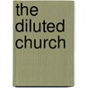 The Diluted Church door Timothy L. Price