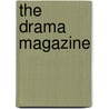 The Drama Magazine door Drama League of America
