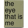 The Eye That Is Me by S. Monique Craig