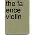 The Fa Ence Violin