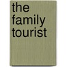 The Family Tourist by Charles Augustus Goodrich