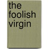 The Foolish Virgin door C.W. Reed