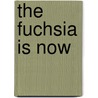 The Fuchsia Is Now door J. otto Seibold