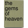 The Gems of Heaven door John Mulder