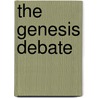 The Genesis Debate by Unknown