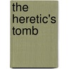 The Heretic's Tomb door Simon Rose