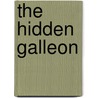 The Hidden Galleon door Jr. Amrhein John