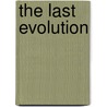 The Last Evolution by Jr. John W. Campbell