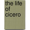 The Life of Cicero door Anon