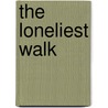 The Loneliest Walk door Mary Jo McCabe