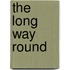 The Long Way Round