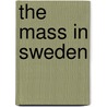 The Mass In Sweden door Eric Esskildsen Yelverton