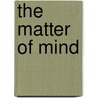 The Matter of Mind by Kathlyn Kingdon