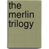 The Merlin Trilogy by Mary Stewart
