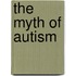 The Myth of Autism
